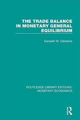 E-Book (pdf) The Trade Balance in Monetary General Equilibrium von Kenneth W. Clements