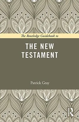 E-Book (epub) The Routledge Guidebook to The New Testament von Patrick Gray