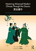 E-Book (pdf) Mastering Advanced Modern Chinese through the Classics von Shu-Ling Wu, Haiwang Yuan