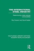 E-Book (epub) The International Steel Industry von Ray Hudson, David Sadler