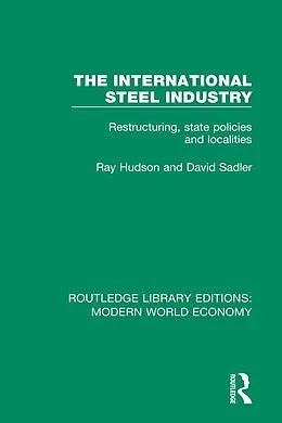 E-Book (epub) The International Steel Industry von Ray Hudson, David Sadler