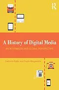 E-Book (epub) A History of Digital Media von Gabriele Balbi, Paolo Magaudda