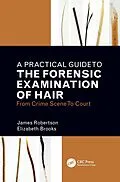 E-Book (epub) A Practical Guide To The Forensic Examination Of Hair von James R. Robertson, Elizabeth Brooks