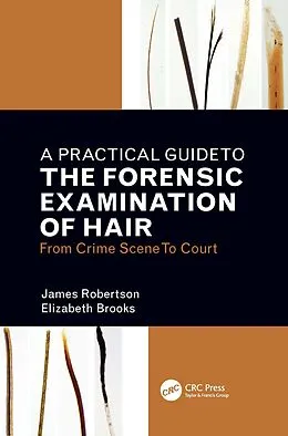 E-Book (epub) A Practical Guide To The Forensic Examination Of Hair von James R. Robertson, Elizabeth Brooks