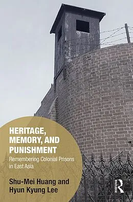 PDF Heritage, Memory, and Punishment von Shu-Mei Huang, Hyun-Kyung Lee