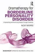 E-Book (epub) Dramatherapy for Borderline Personality Disorder von Nicky Morris