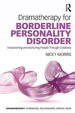 E-Book (epub) Dramatherapy for Borderline Personality Disorder von Nicky Morris
