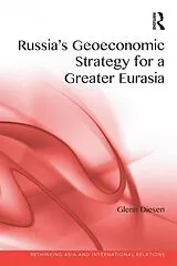 E-Book (pdf) Russia's Geoeconomic Strategy for a Greater Eurasia von Glenn Diesen