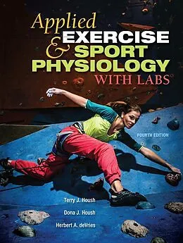 E-Book (epub) Applied Exercise and Sport Physiology, With Labs von Terry J. Housh, Dona J. Housh, Herbert A. deVries