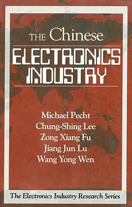 ePUB The Chinese Electronics Industry von Michael Pecht, Chung-Shing Lee, Wang Yong Wen