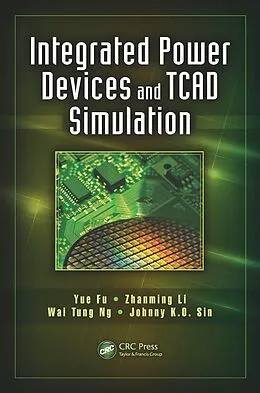 E-Book (epub) Integrated Power Devices and TCAD Simulation von Yue Fu, Zhanming Li, Wai Tung Ng