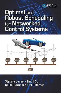 E-Book (epub) Optimal and Robust Scheduling for Networked Control Systems von Stefano Longo, Tingli Su, Guido Herrmann