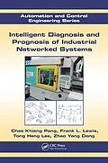 E-Book (epub) Intelligent Diagnosis and Prognosis of Industrial Networked Systems von Chee Khiang Pang, Frank L. Lewis, Tong Heng Lee