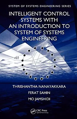 E-Book (epub) Intelligent Control Systems with an Introduction to System of Systems Engineering von Thrishantha Nanayakkara, Ferat Sahin, Mo Jamshidi