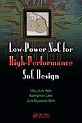 E-Book (epub) Low-Power NoC for High-Performance SoC Design von Hoi-Jun Yoo, Kangmin Lee, Jun Kyong Kim