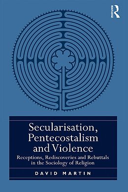 E-Book (epub) Secularisation, Pentecostalism and Violence von David Martin
