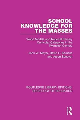 E-Book (pdf) School Knowledge for the Masses von John Meyer, David Kamens, Aaron Benavot