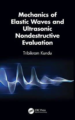 E-Book (pdf) Mechanics of Elastic Waves and Ultrasonic Nondestructive Evaluation von Tribikram Kundu