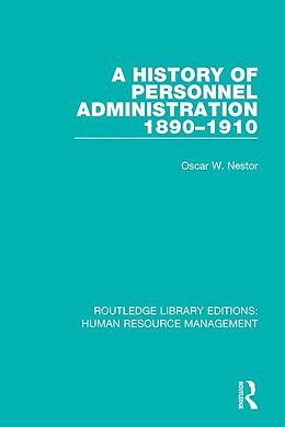 eBook (epub) A History of Personnel Administration 1890-1910 de Oscar W. Nestor