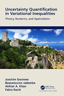 E-Book (pdf) Uncertainty Quantification in Variational Inequalities von Joachim Gwinner, Baasansuren Jadamba, Akhtar A. Khan
