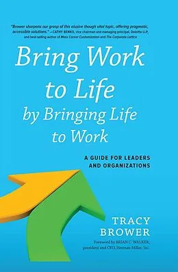 E-Book (epub) Bring Work to Life by Bringing Life to Work von Tracy Brower