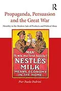 E-Book (epub) Propaganda, Persuasion and the Great War von Pier Paolo Pedrini