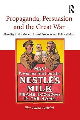 E-Book (epub) Propaganda, Persuasion and the Great War von Pier Paolo Pedrini