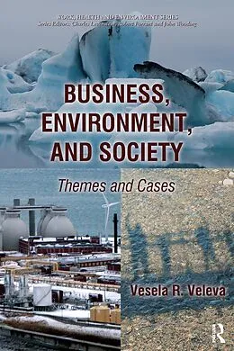 E-Book (pdf) Business, Environment, and Society von Vesela Veleva, Charles Levenstein, John Wooding