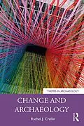 E-Book (pdf) Change and Archaeology von Rachel J. Crellin