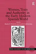 E-Book (pdf) Women, Texts and Authority in the Early Modern Spanish World von Marta V. Vicente, Luis R. Corteguera