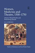 E-Book (epub) Women, Medicine and Theatre 1500-1750 von M. A. Katritzky