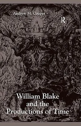 E-Book (pdf) William Blake and the Productions of Time von Andrew M. Cooper