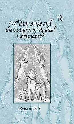 E-Book (epub) William Blake and the Cultures of Radical Christianity von Robert Rix