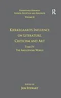 E-Book (pdf) Volume 12, Tome IV: Kierkegaard's Influence on Literature, Criticism and Art von Jon Stewart