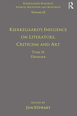 E-Book (epub) Volume 12, Tome II: Kierkegaard's Influence on Literature, Criticism and Art von Jon Stewart