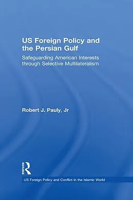 E-Book (epub) US Foreign Policy and the Persian Gulf von Robert J. Pauly, Jr