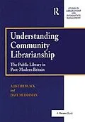 E-Book (epub) Understanding Community Librarianship von Alistair Black, David Muddiman