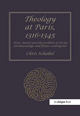 E-Book (pdf) Theology at Paris, 1316-1345 von Chris Schabel