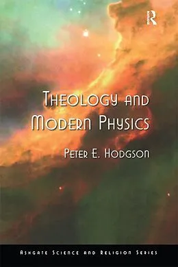 E-Book (pdf) Theology and Modern Physics von Peter E. Hodgson