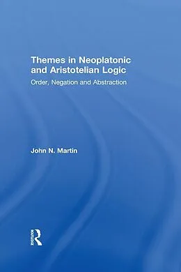 E-Book (epub) Themes in Neoplatonic and Aristotelian Logic von John N. Martin