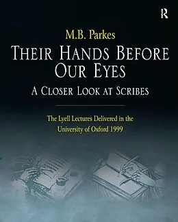 E-Book (pdf) Their Hands Before Our Eyes: A Closer Look at Scribes von M. B. Parkes