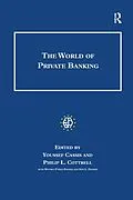 E-Book (pdf) The World of Private Banking von Youssef Cassis, Philip Cottrell, Iain L. Fraser