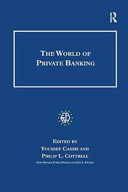E-Book (pdf) The World of Private Banking von Youssef Cassis, Philip Cottrell, Iain L. Fraser