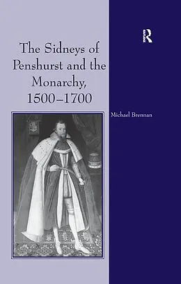 PDF The Sidneys of Penshurst and the Monarchy, 1500-1700 von Michael G. Brennan