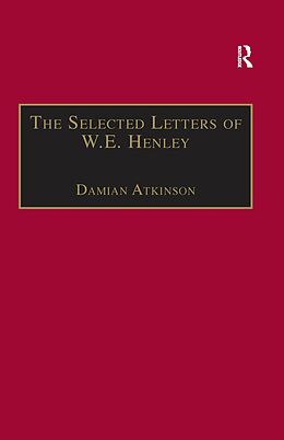 E-Book (pdf) The Selected Letters of W.E. Henley von Damian Atkinson
