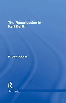 ePUB The Resurrection in Karl Barth von R. Dale Dawson