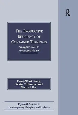 E-Book (epub) The Productive Efficiency of Container Terminals von Dong-Wook Song, Kevin Cullinane, Michael Roe