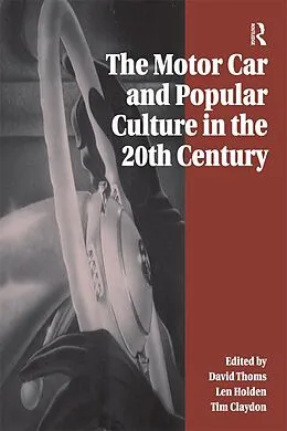 PDF The Motor Car and Popular Culture in the Twentieth Century von David Thoms, Len Holden