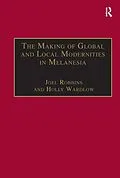 E-Book (epub) The Making of Global and Local Modernities in Melanesia von Holly Wardlow