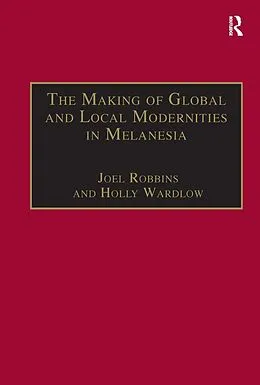 E-Book (pdf) The Making of Global and Local Modernities in Melanesia von Holly Wardlow